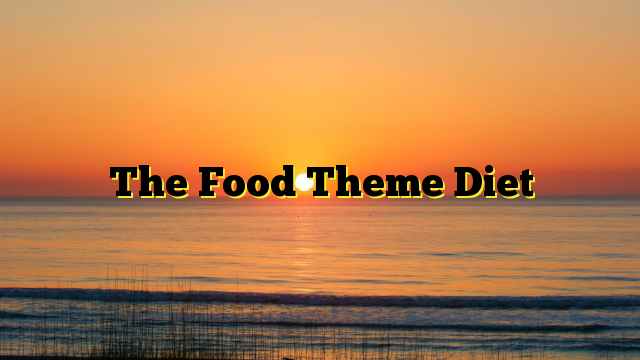 The Food Theme Diet