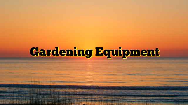 Gardening Equipment