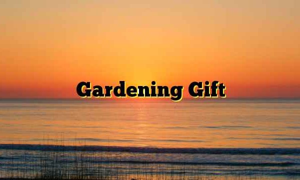 Gardening Gift