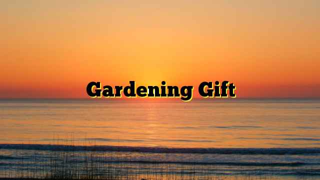 Gardening Gift