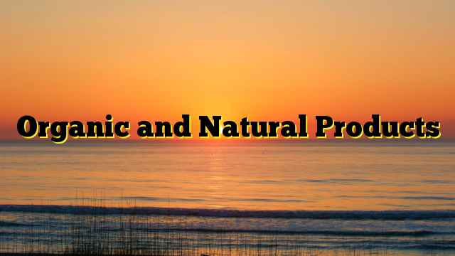Organic and Natural Products