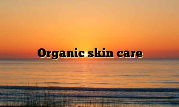 Organic skin care